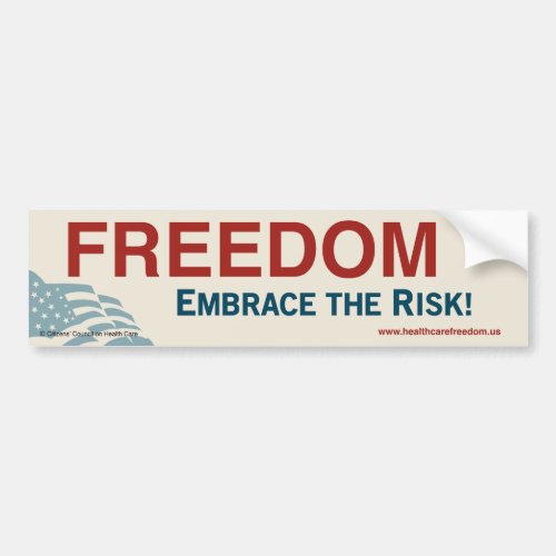 Freedom  Embrace the risk _ Bumper Sticker