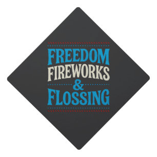 Freedom Fireworks & Flossing Dental Dentist Graduation Cap Topper