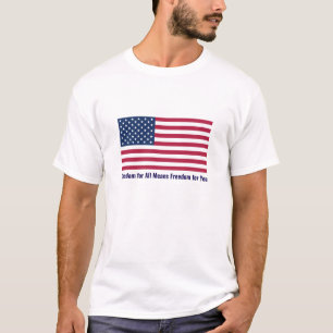 Freedom for All Means Freedom for You T-Shirt