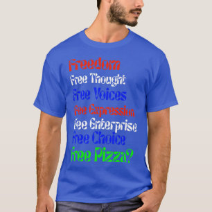 Freedom Funny Free Pizza Novelty  T-Shirt