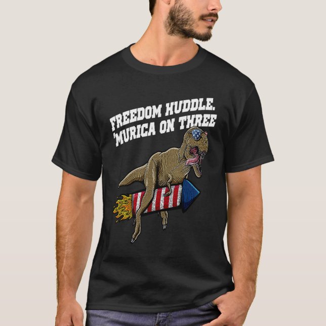 Freedom Huddle Murica on Three 4th of July Patriot T-Shirt (Front)