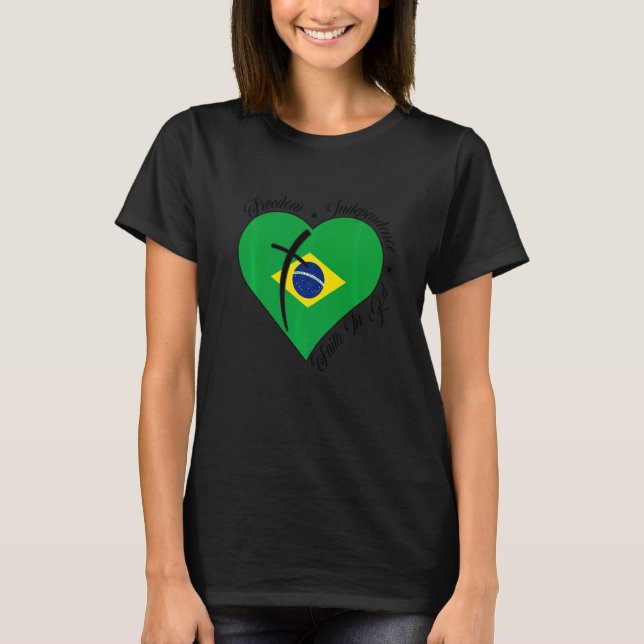 Freedom Independence Faith In God  Christian Brazi T-Shirt (Front)