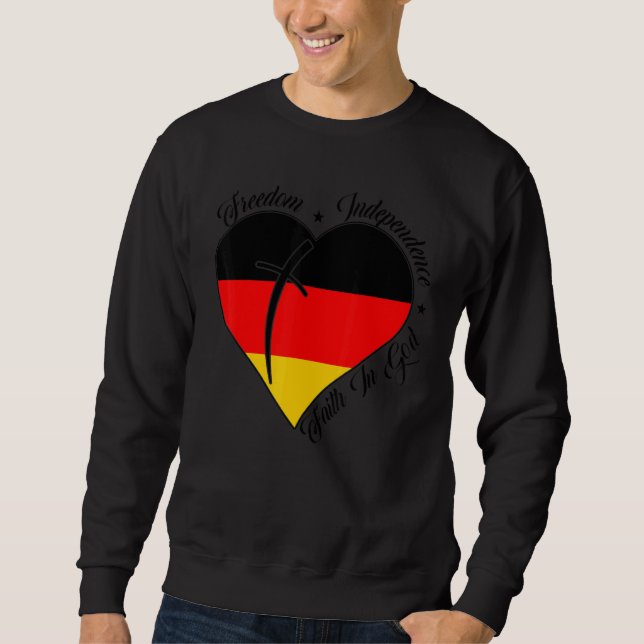 Freedom Independence Faith In God   Christian Germ Sweatshirt (Front)