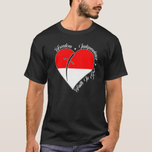 Freedom Independence Faith In God Christian Indon T-Shirt