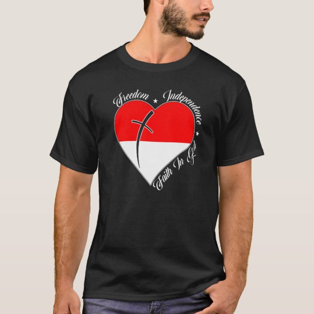 Freedom Independence Faith In God  Christian Indon T-Shirt (Front)