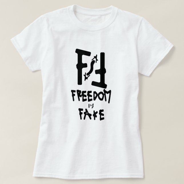Freedom is a Fake T-Shirt (Design Front)