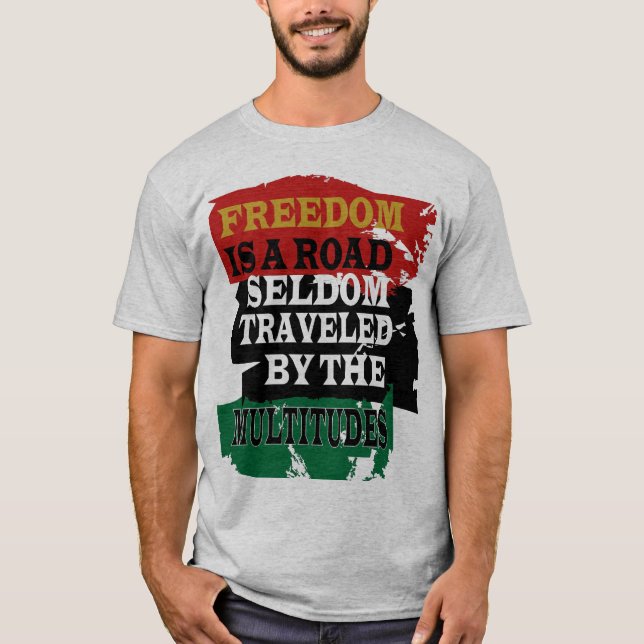 FREEDOM IS A ROAD T-Shirt (Front)