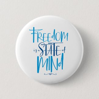 Freedom is a State of Mind Button