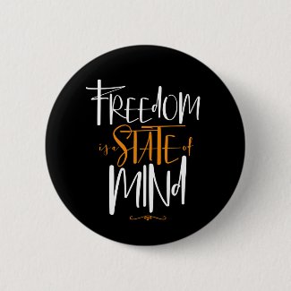 Freedom is a State of Mind Button