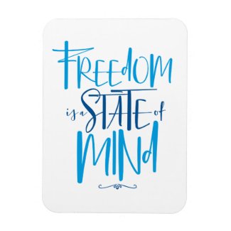 Freedom is a State of Mind Photo Magnet