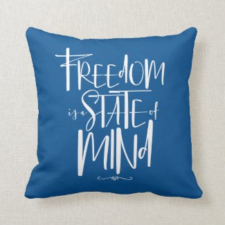 Freedom is a State of Mind Throw Pillow