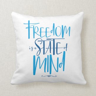 Freedom is a State of Mind Throw Pillow