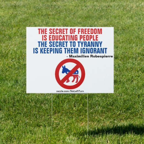 Freedom is education tyranny is ignorance sign