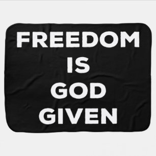 Freedom Is God Given Baby Blanket