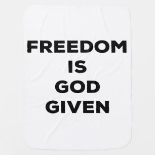 Freedom Is God Given Baby Blanket