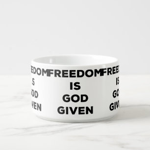 Freedom Is God Given Bowl