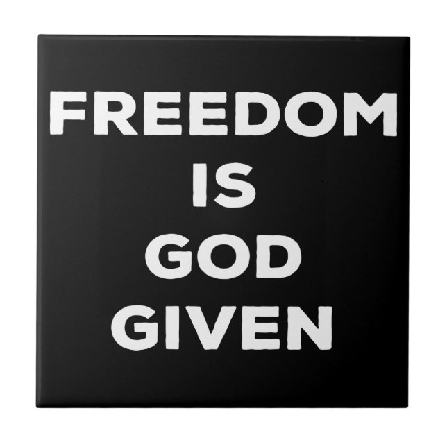 Freedom Is God Given Ceramic Tile (Front)