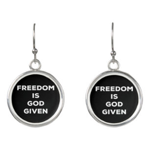 Freedom Is God Given Earrings