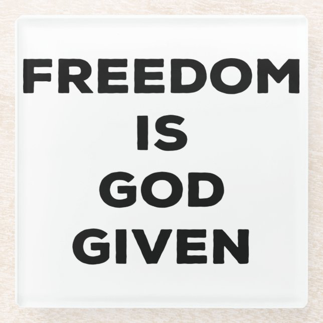 Freedom Is God Given Glass Coaster (Front)