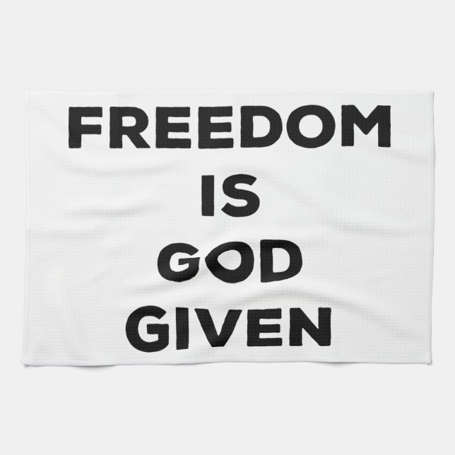 Freedom Is God Given Kitchen Towel (Horizontal)