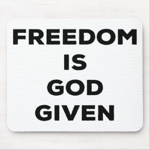 Freedom Is God Given Mouse Pad
