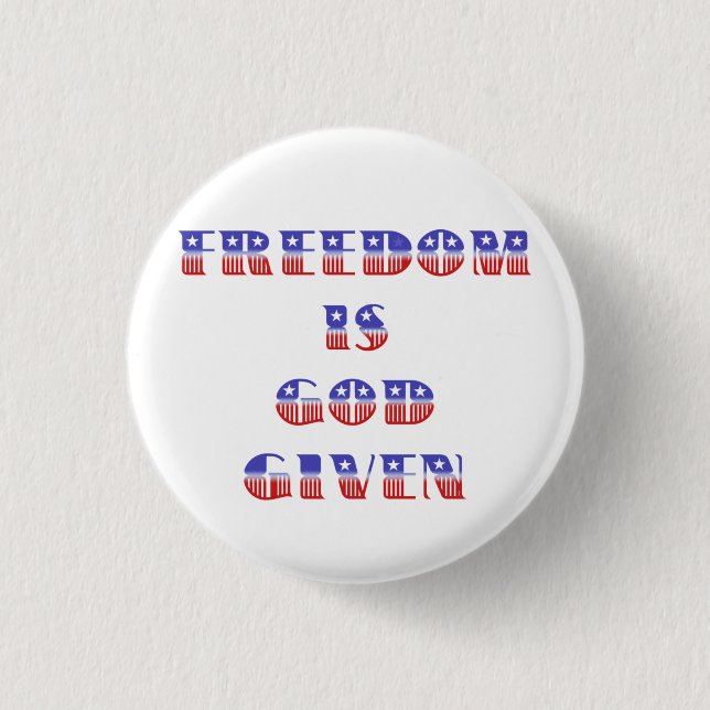 Freedom Is God Given, Red White and Blue Button (Front)