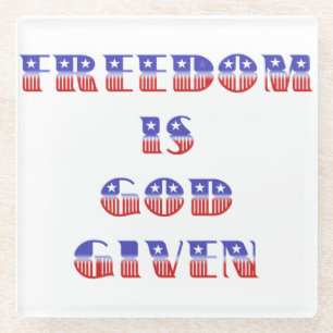 Freedom Is God Given, Red White and Blue Glass Coaster