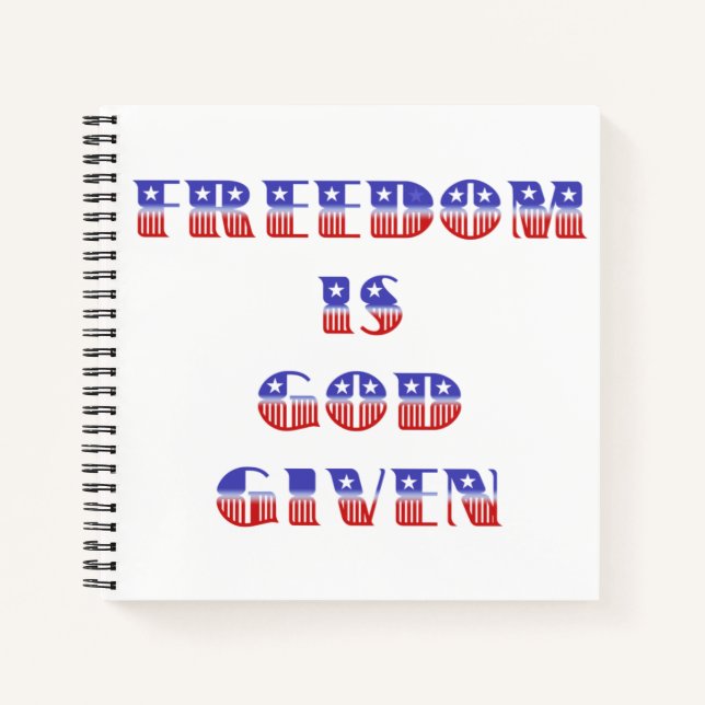 Freedom Is God Given, Red White and Blue Notebook (Front)