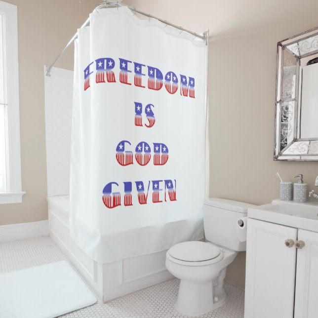 Freedom Is God Given Red White & Blue Shower Curtain (In Situ)