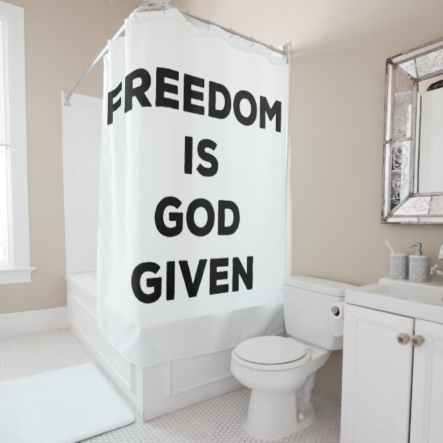 Freedom Is God Given Shower Curtain (In Situ)