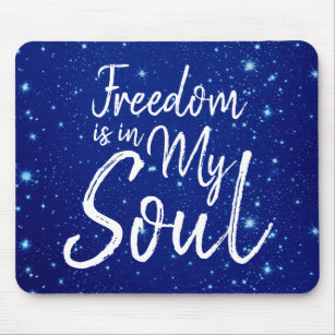 Freedom is in my Soul Mouse Pad