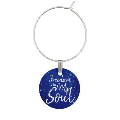 Freedom is in my Soul Wine Glass Charm