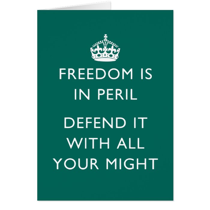 freedom is in peril defend it with all your might greeting card
