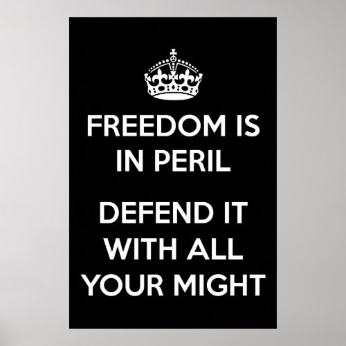 Freedom Is In Peril Defend It With All Your Might Poster