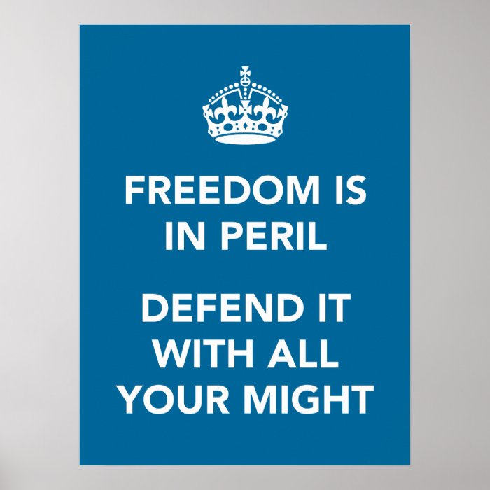 Freedom is in Peril Defend It With All Your Might Poster