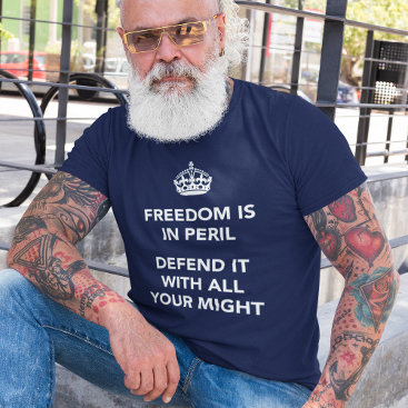 Freedom is in Peril Defend It With All Your Might T-Shirt