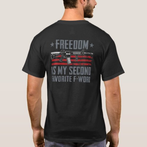 Freedom Is My 2nd Favorite F Word Gun Joke On Back T_Shirt