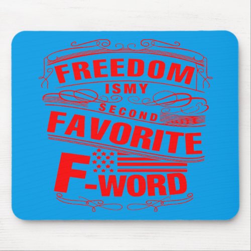 Freedom Is My 2nd Favorite F Word   Mouse Pad