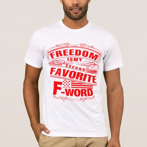Freedom Is My 2nd Favorite F Word   T_Shirt