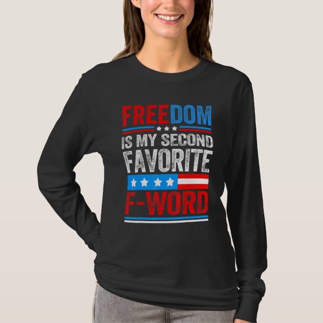 Freedom Is My Second Favorite F Word Patriots Usa  T-Shirt (Front)