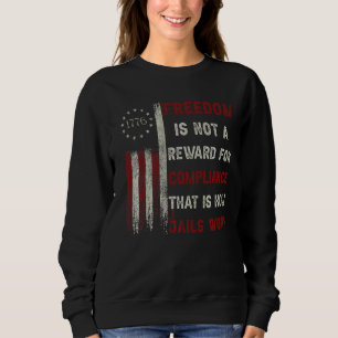 Freedom Is Not A Reward For Compliance 1776 Americ Sweatshirt