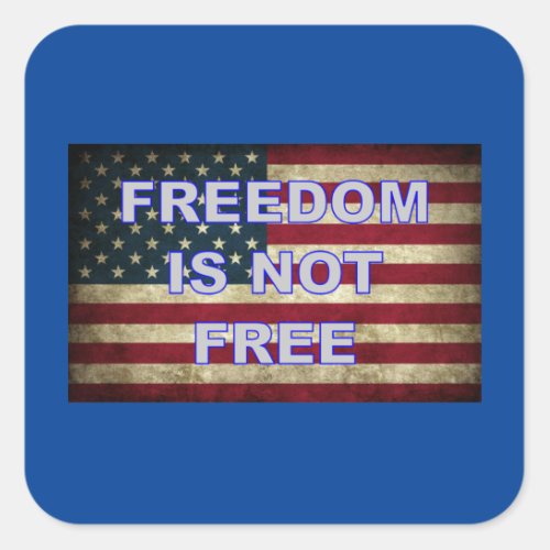 Freedom Is Not Free _ American Flag Square Sticker