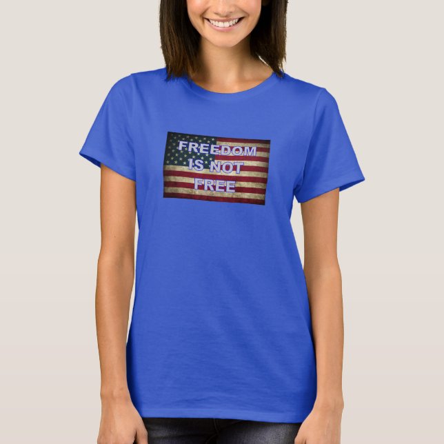 Freedom Is Not Free - American Flag T-Shirt (Front)