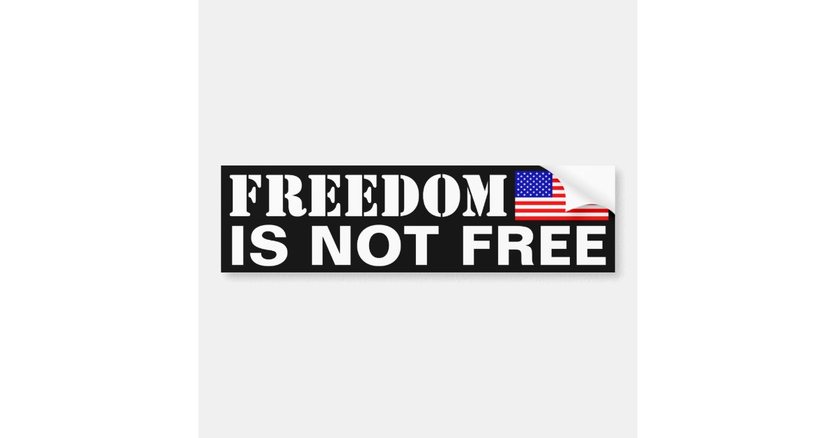 Freedom Is Not Free Bumper Sticker Zazzle