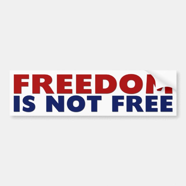 Freedom Is Not Free! Bumper Sticker (Front)