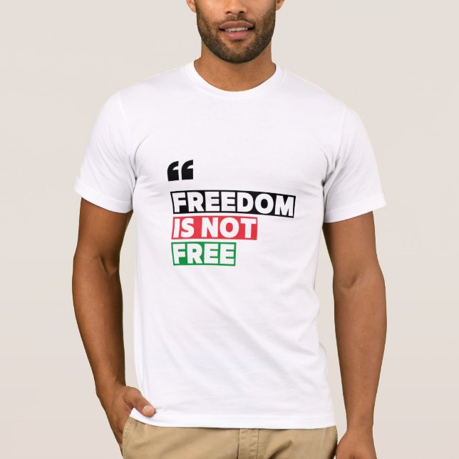 Freedom Is Not Free Motivational T-Shirt (Front)