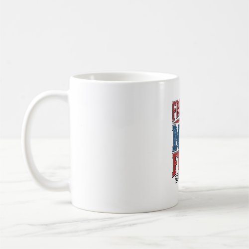 Freedom Is Not Free Patriotic Veteran Shirt Design Coffee Mug