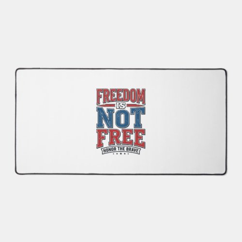 Freedom Is Not Free Patriotic Veteran Shirt Design Desk Mat