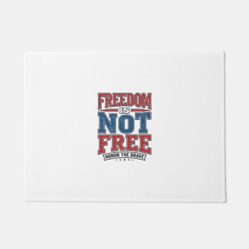 Freedom Is Not Free Patriotic Veteran Shirt Design Doormat