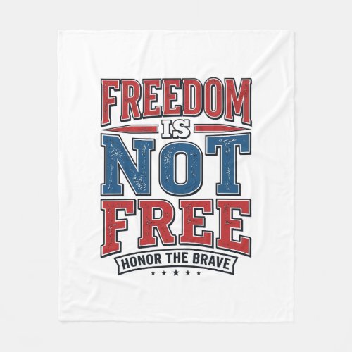 Freedom Is Not Free Patriotic Veteran Shirt Design Fleece Blanket